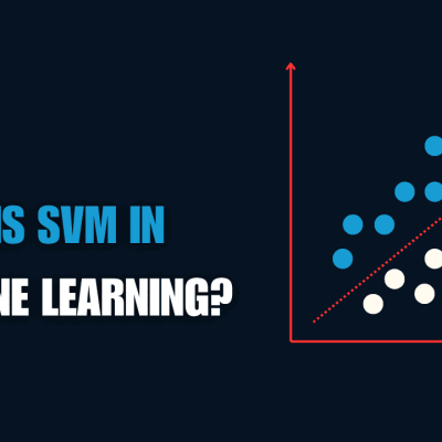 What is SVM in Machine Learning?