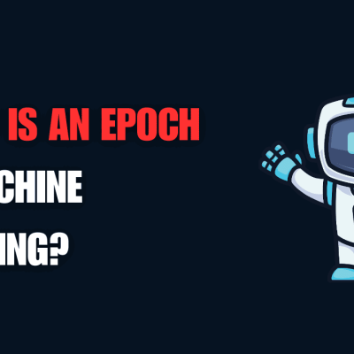 What is an Epoch in Machine Learning?
